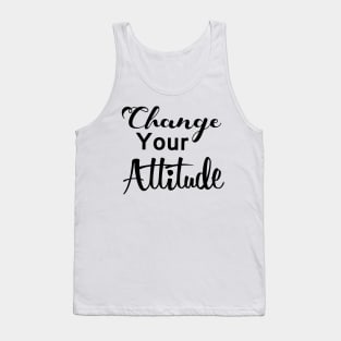 Change your attitude Tank Top